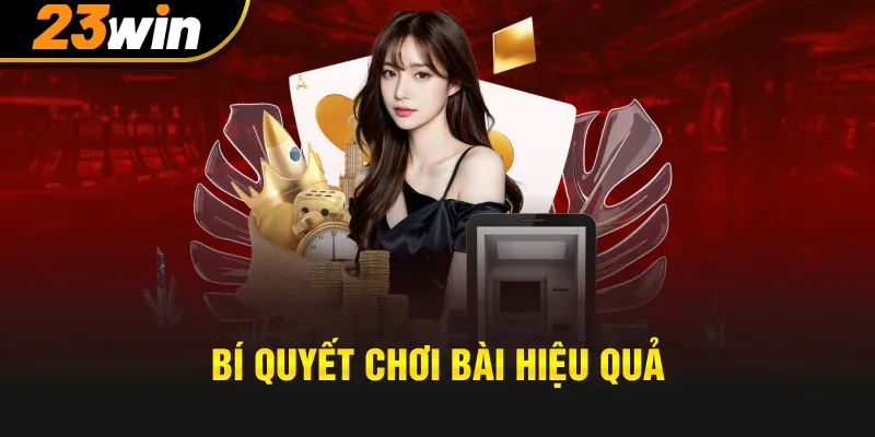 Bí quyết chọn lá bài hiệu quả