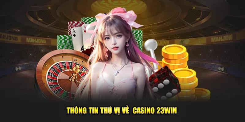 Sân chơi giải trí hàng đầu Casino 23win