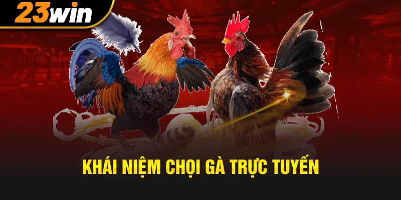 Khái niệm chọi gà trực tuyến