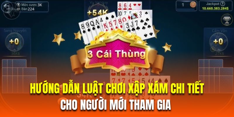 Hướng dẫn luật chơi xập xám chi tiết cho người mới tham gia 