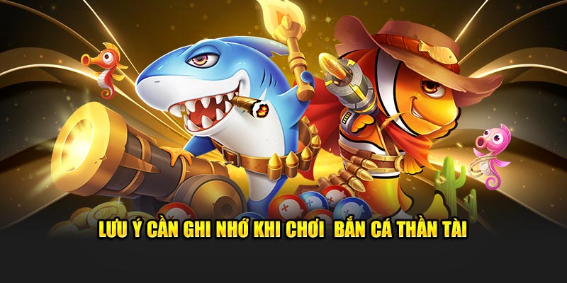 Cảnh báo quan trọng khi chơi bắn cá Thần Tài