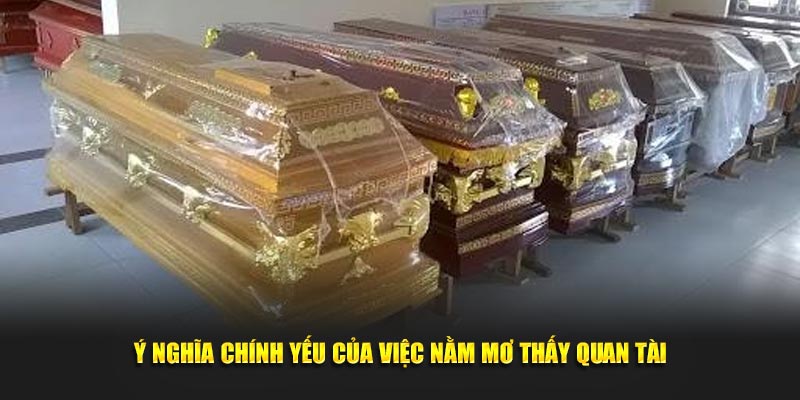 Ý nghĩa chính yếu của việc nằm mơ thấy quan tài